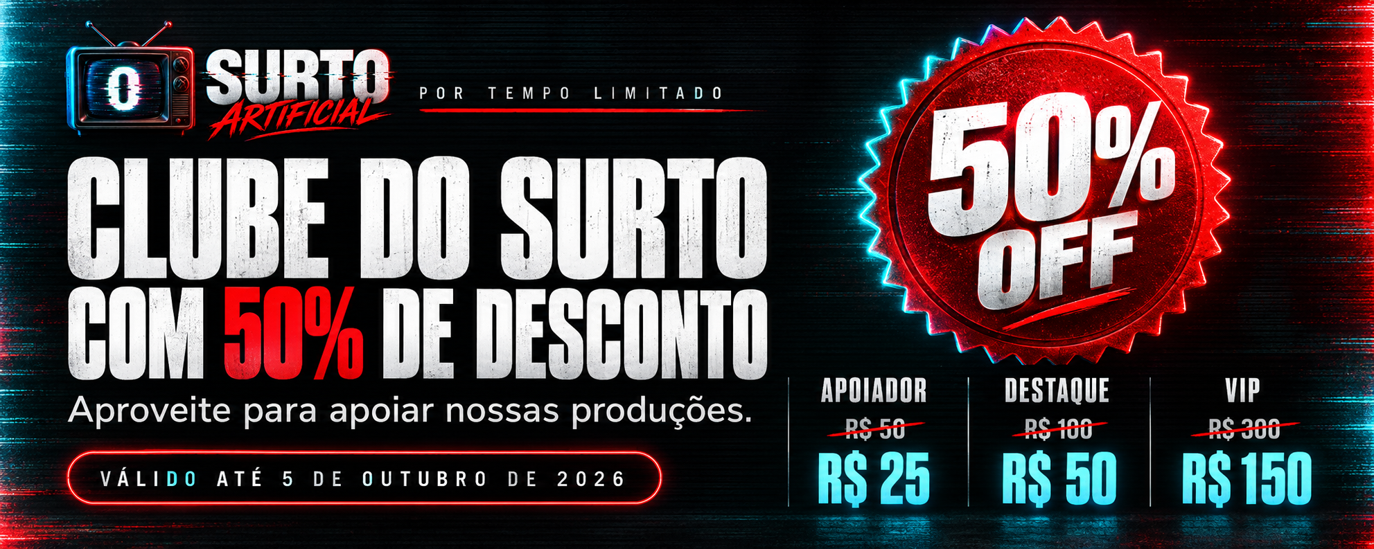 Clube do Surto com 50% de desconto até 5 de outubro de 2026. Apoiador de 50 por 25 reais, Destaque de 100 por 50 reais e VIP de 300 por 150 reais.